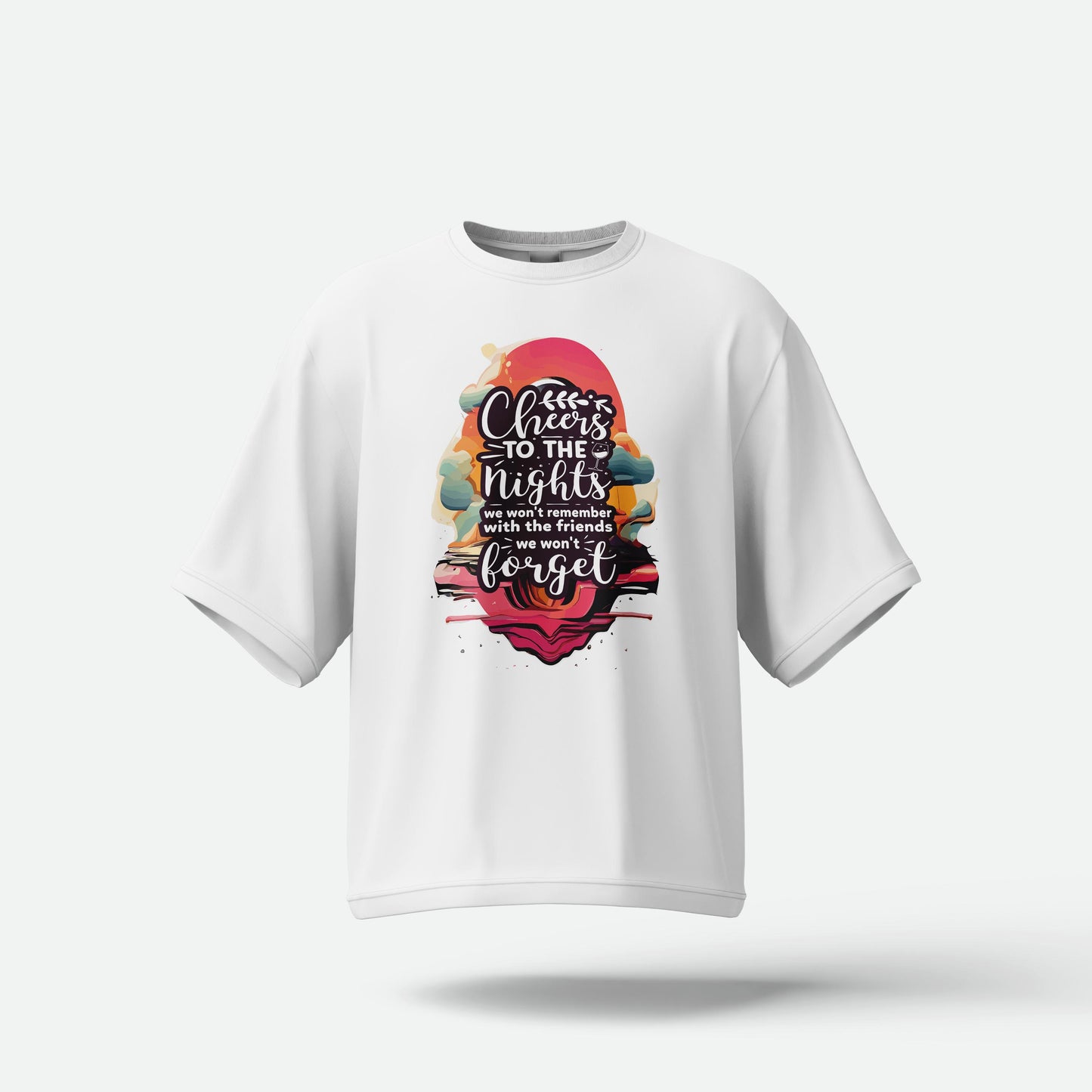 Cheers To The Nights - Oversized T-shirt