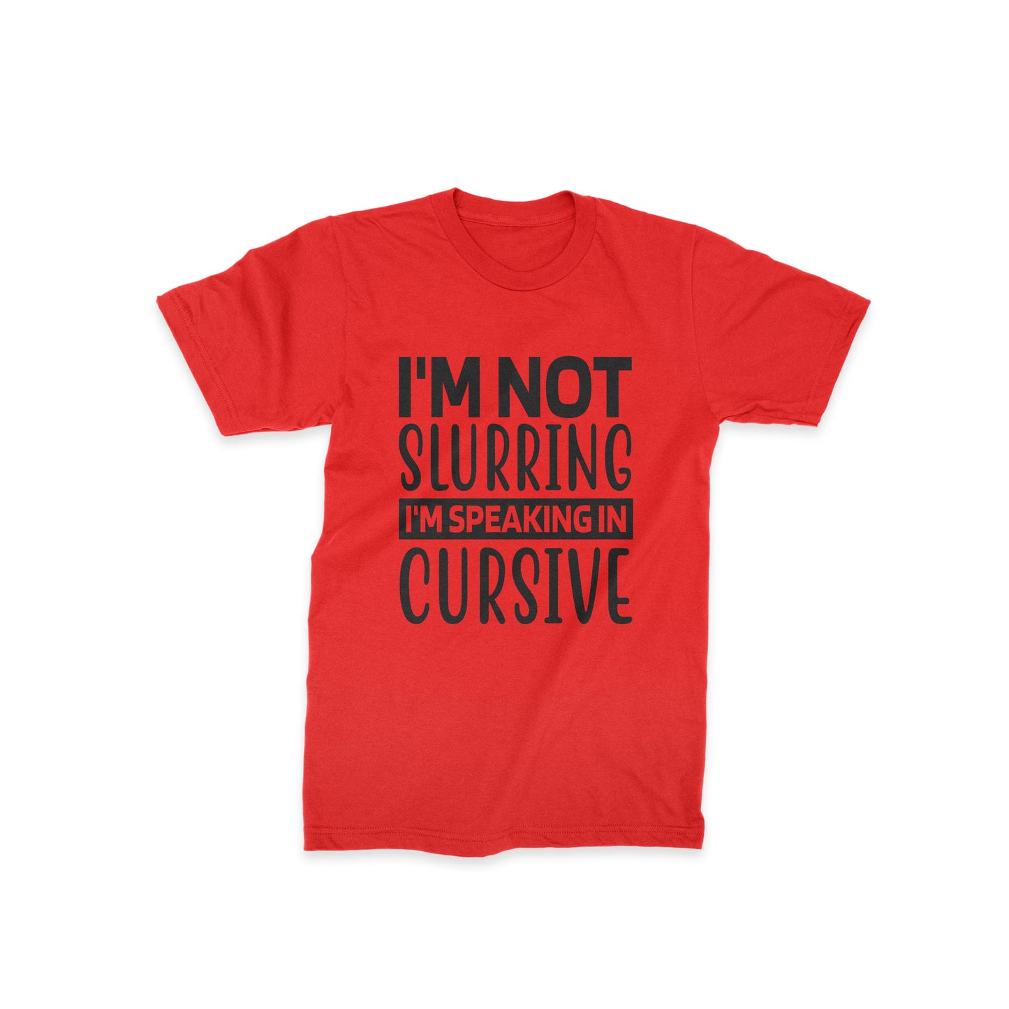 I'm Not Slurring - Classic Half Sleeves T-shirt