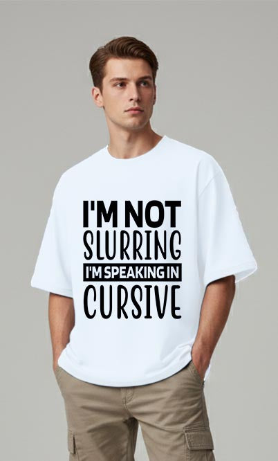 I'm Not Slurring - Oversized T-shirt