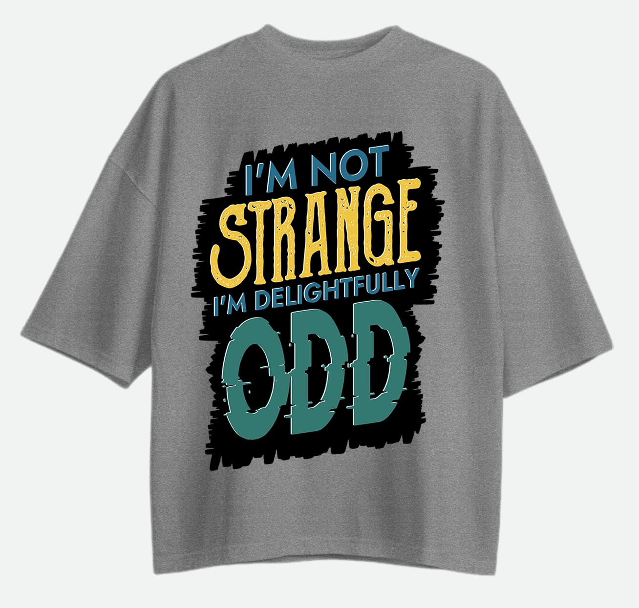 I'm Not Strange - Oversized T-shirt