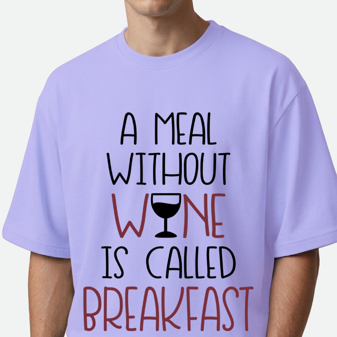 A Meal Without Wine - Oversized T-shirt