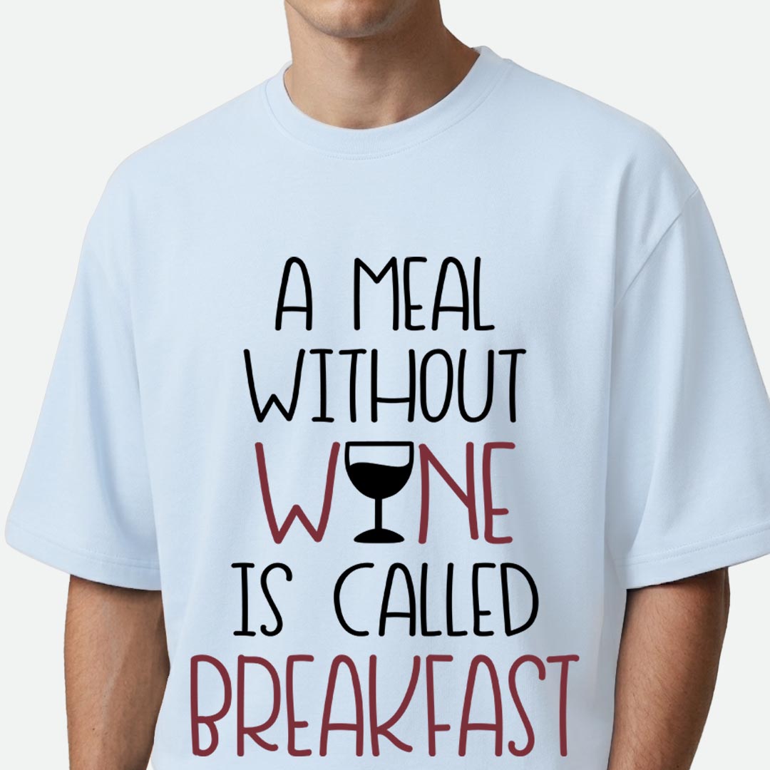 A Meal Without Wine - Oversized T-shirt