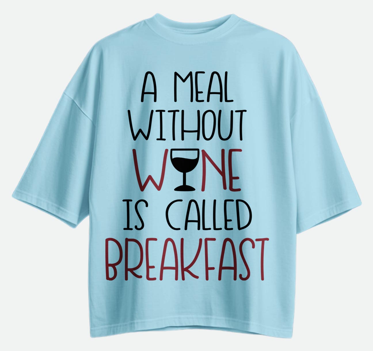 A Meal Without Wine - Oversized T-shirt