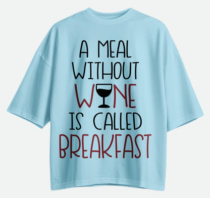 A Meal Without Wine - Oversized T-shirt
