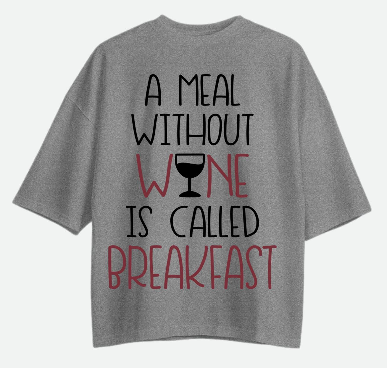 A Meal Without Wine - Oversized T-shirt