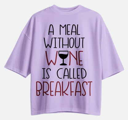 A Meal Without Wine - Oversized T-shirt