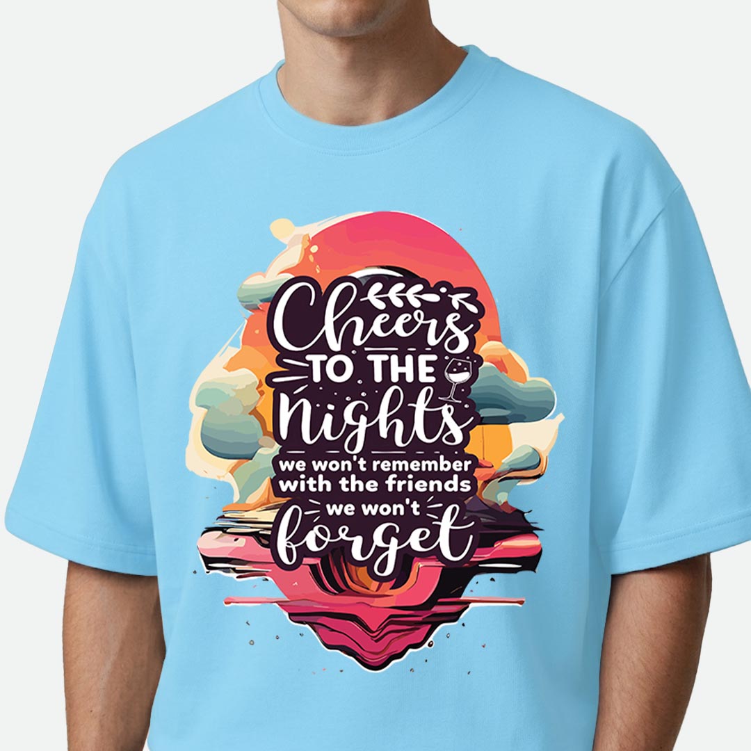 Cheers To The Nights - Oversized T-shirt