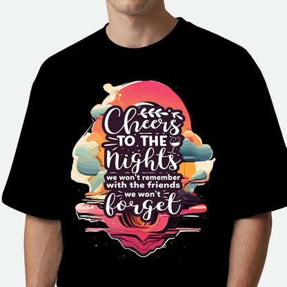 Cheers To The Nights - Oversized T-shirt