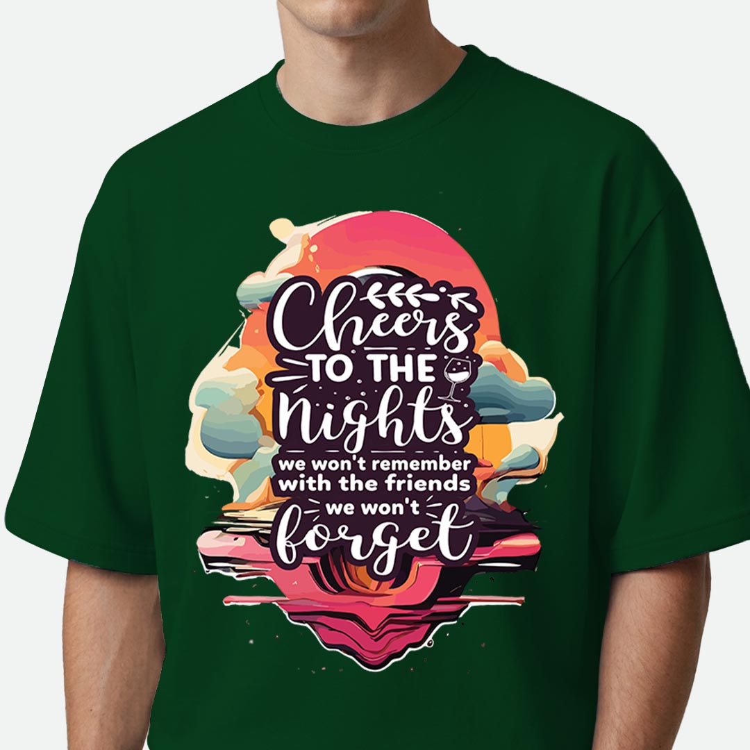 Cheers To The Nights - Oversized T-shirt