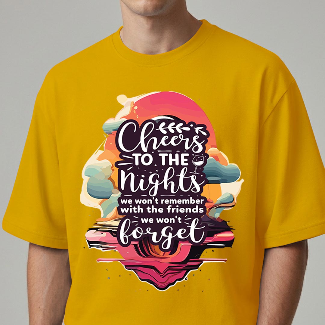 Cheers To The Nights - Oversized T-shirt