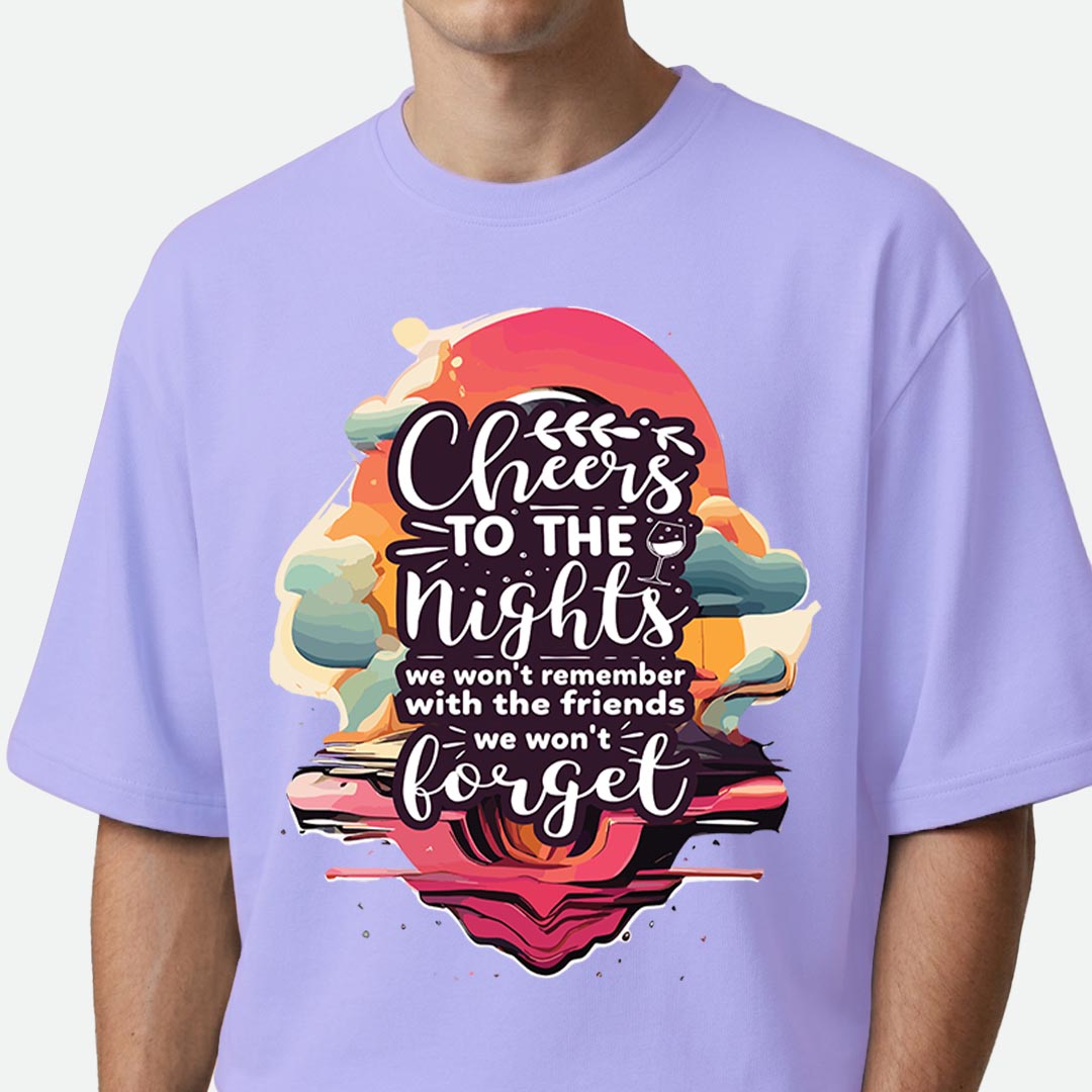 Cheers To The Nights - Oversized T-shirt