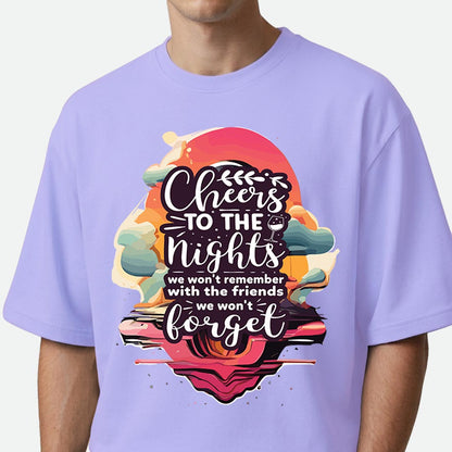 Cheers To The Nights - Oversized T-shirt