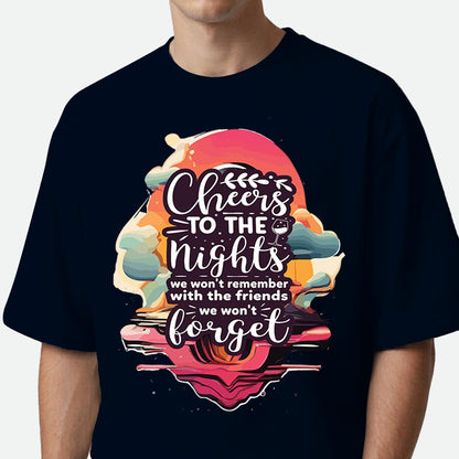 Cheers To The Nights - Oversized T-shirt