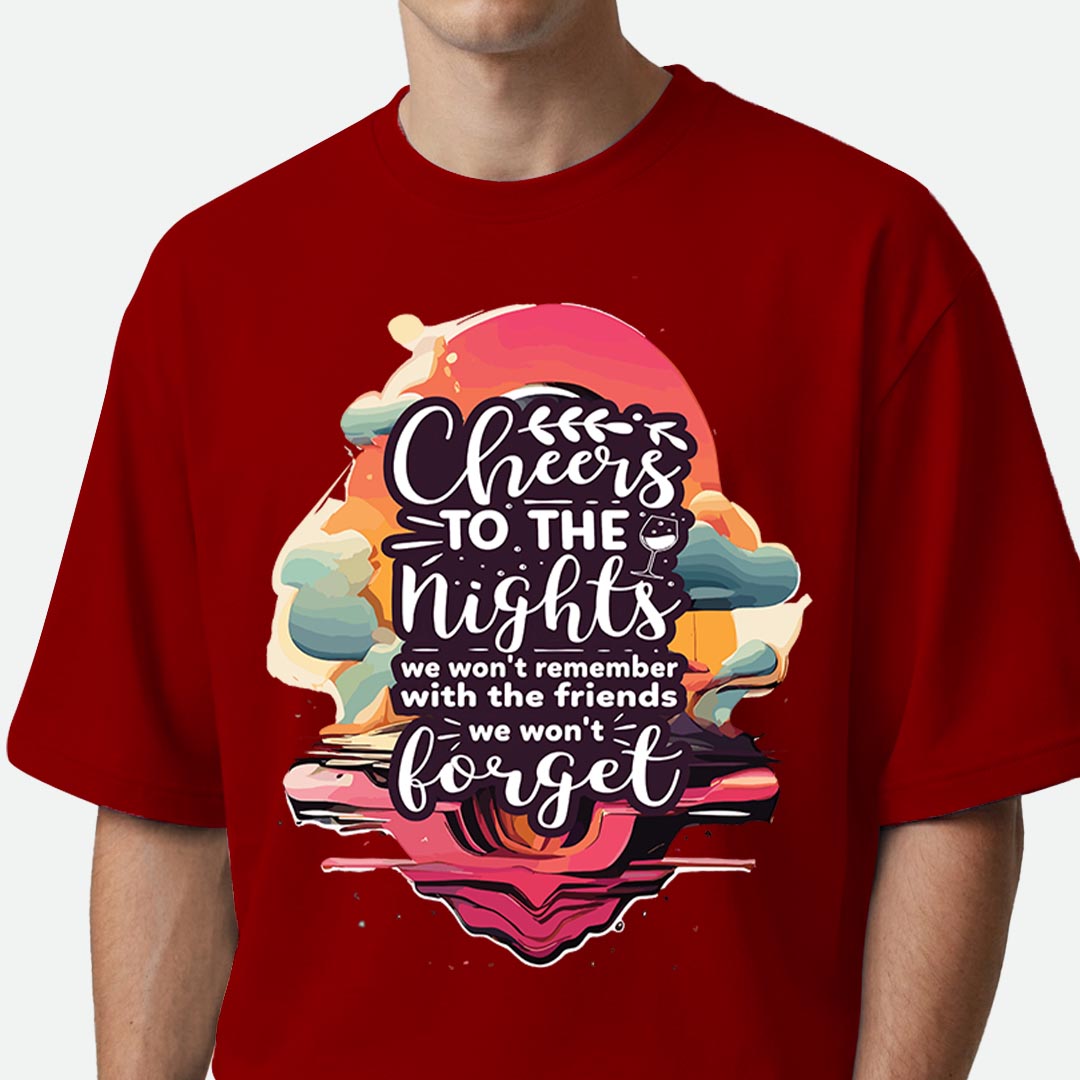 Cheers To The Nights - Oversized T-shirt