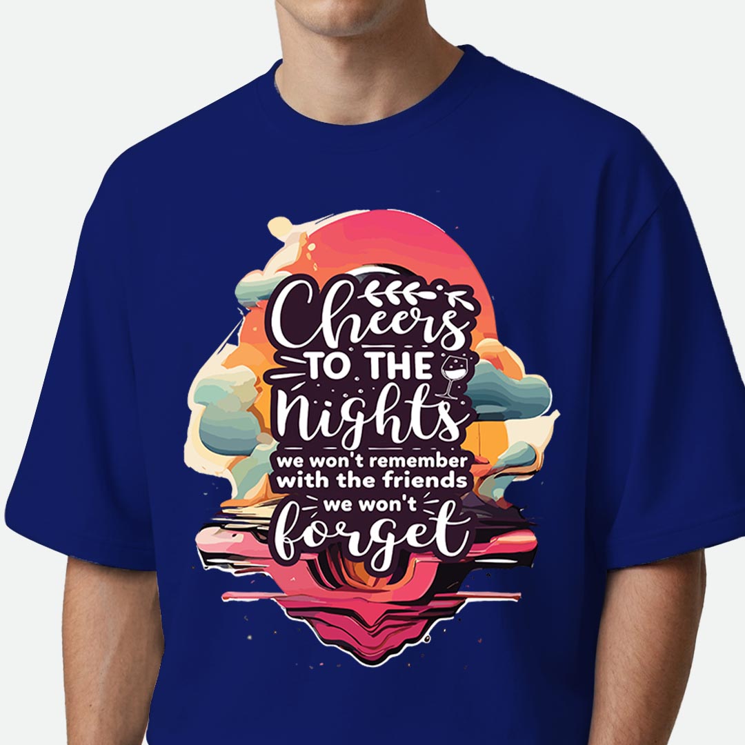 Cheers To The Nights - Oversized T-shirt