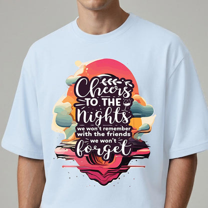 Cheers To The Nights - Oversized T-shirt