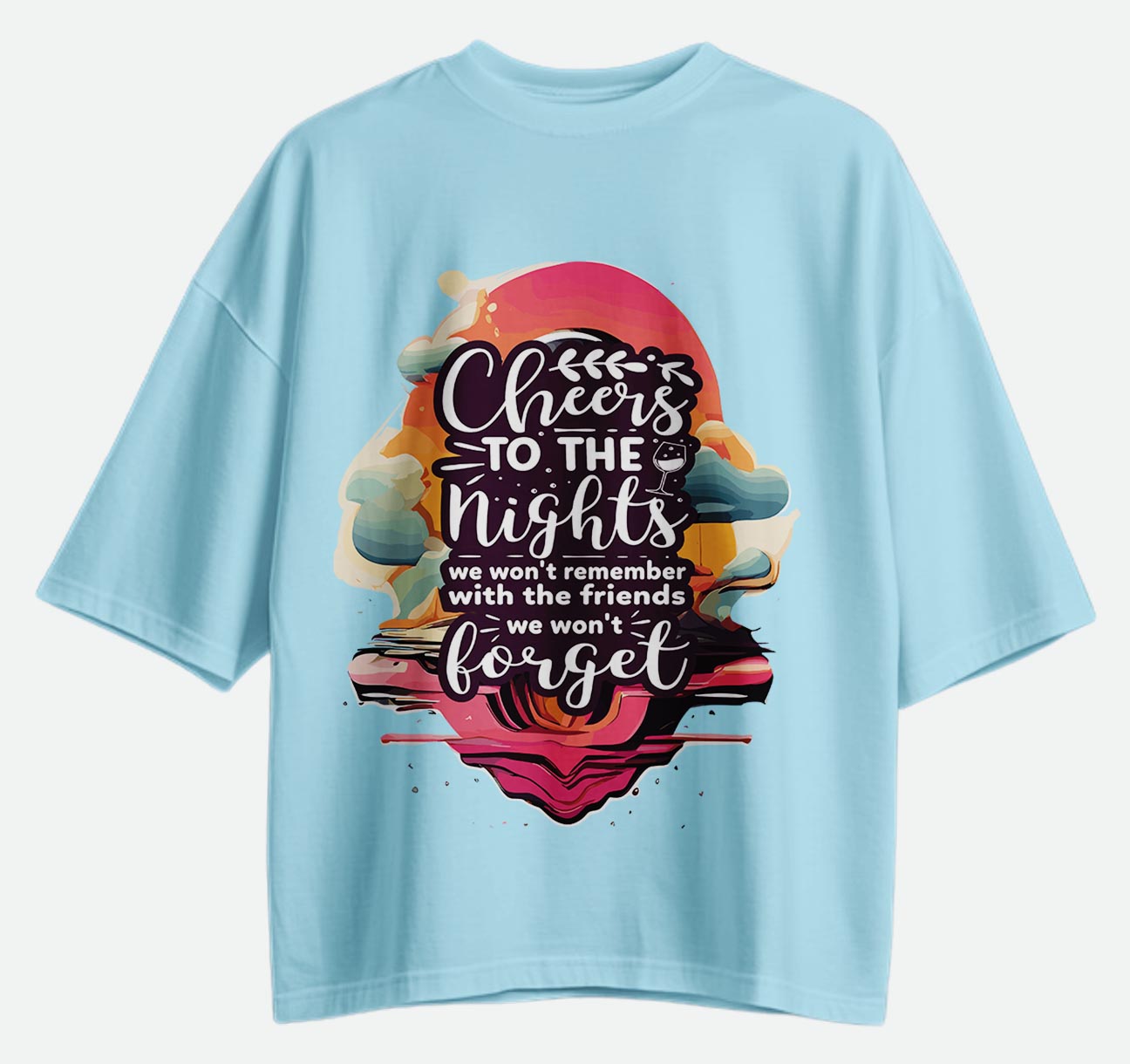 Cheers To The Nights - Oversized T-shirt