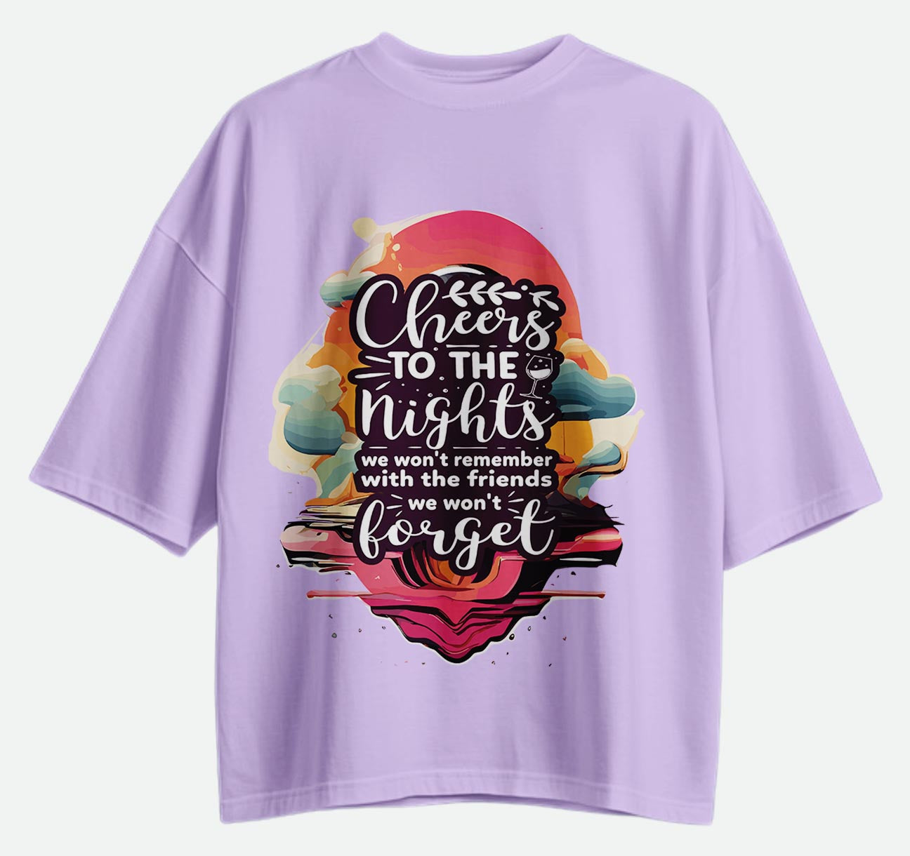 Cheers To The Nights - Oversized T-shirt