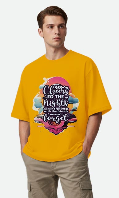Cheers To The Nights - Oversized T-shirt