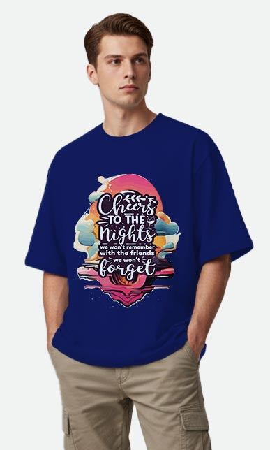Cheers To The Nights - Oversized T-shirt