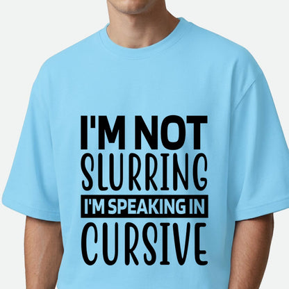 I'm Not Slurring - Oversized T-shirt