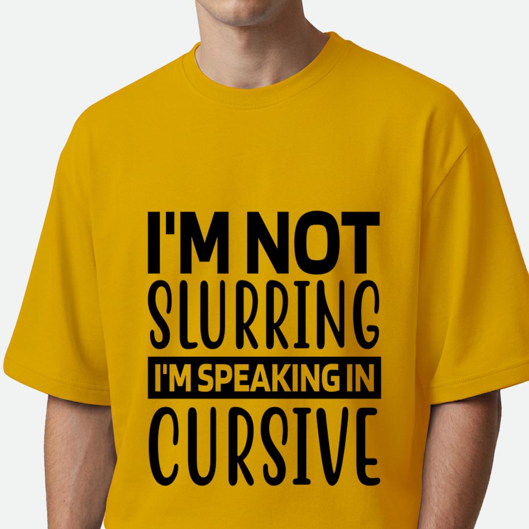 I'm Not Slurring - Oversized T-shirt