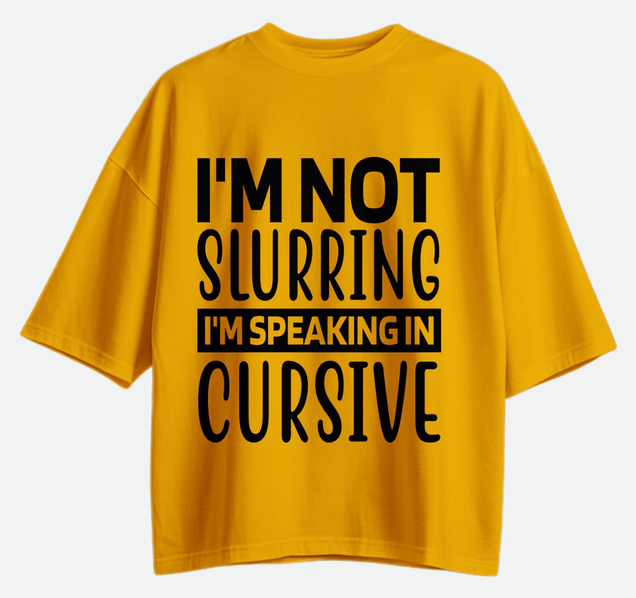 I'm Not Slurring - Oversized T-shirt