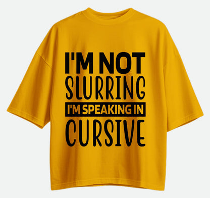 I'm Not Slurring - Oversized T-shirt