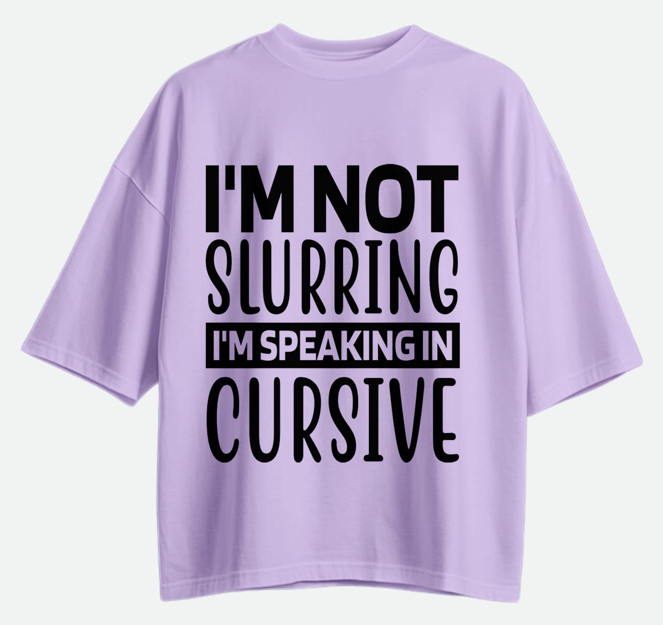I'm Not Slurring - Oversized T-shirt