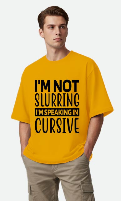 I'm Not Slurring - Oversized T-shirt