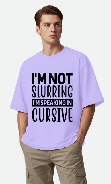 I'm Not Slurring - Oversized T-shirt