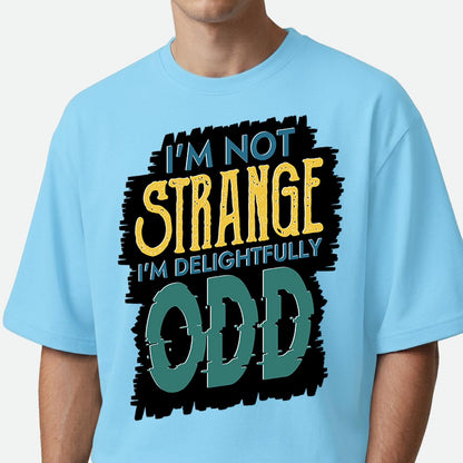 I'm Not Strange - Oversized T-shirt