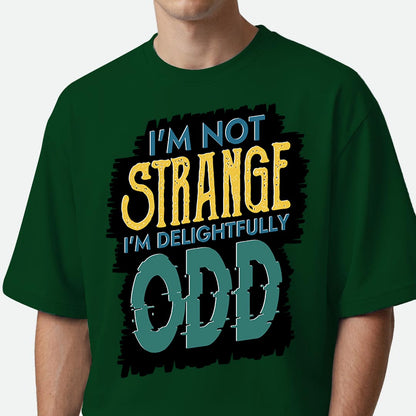 I'm Not Strange - Oversized T-shirt
