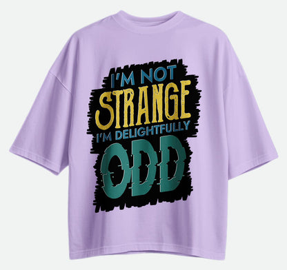 I'm Not Strange - Oversized T-shirt