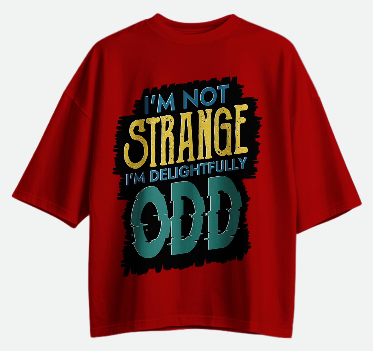I'm Not Strange - Oversized T-shirt