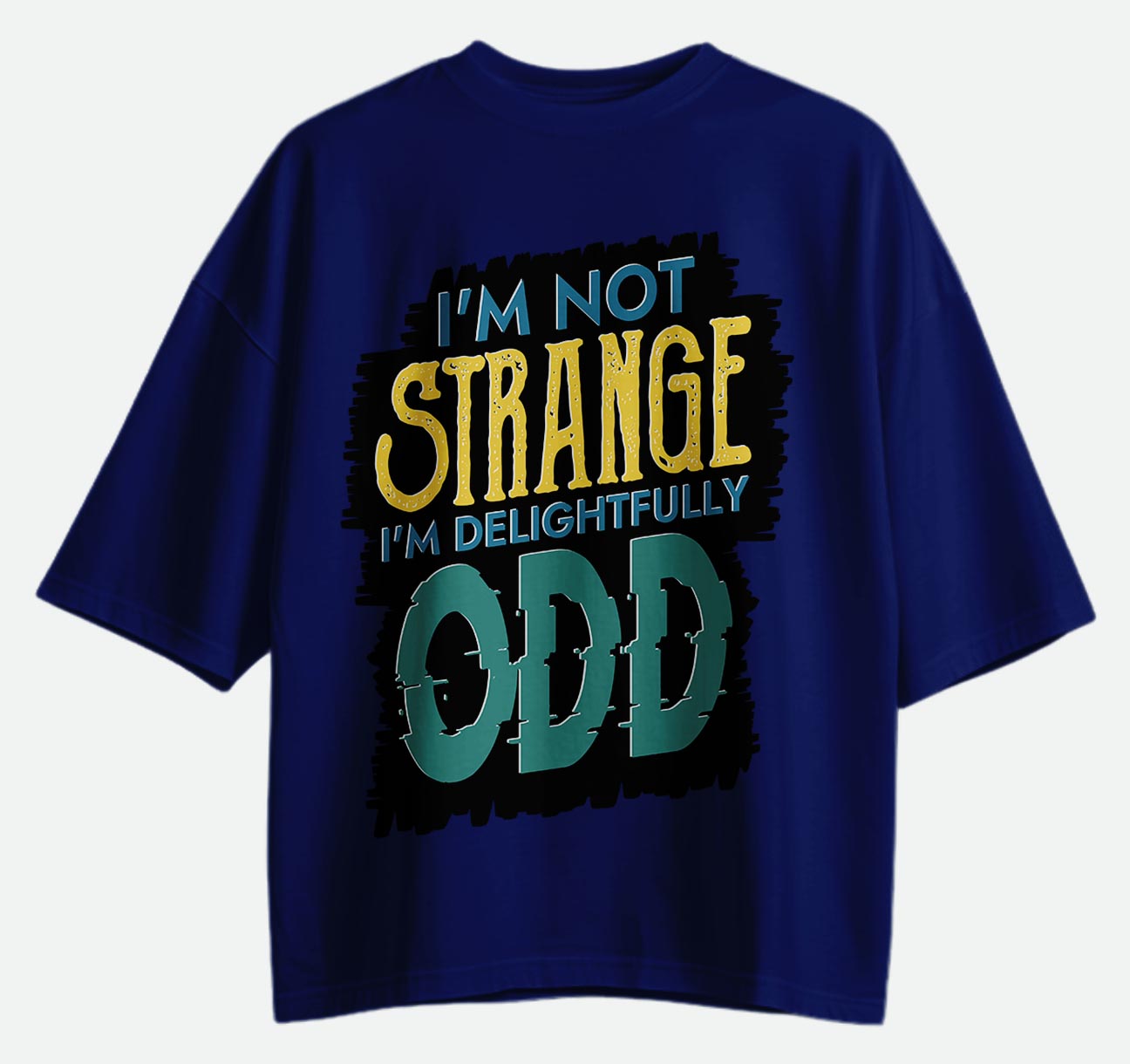 I'm Not Strange - Oversized T-shirt