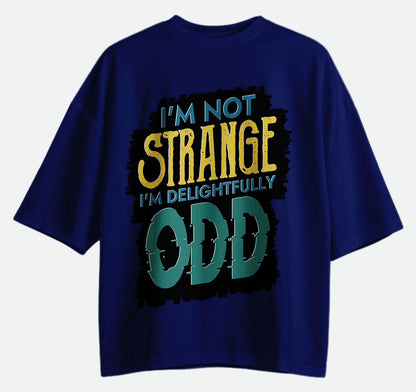 I'm Not Strange - Oversized T-shirt