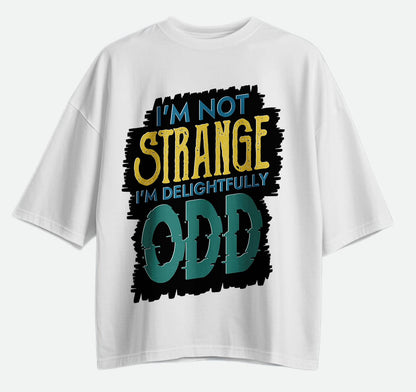 I'm Not Strange - Oversized T-shirt
