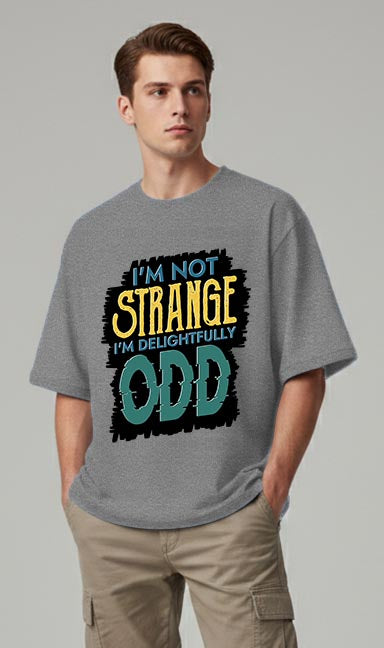 I'm Not Strange - Oversized T-shirt