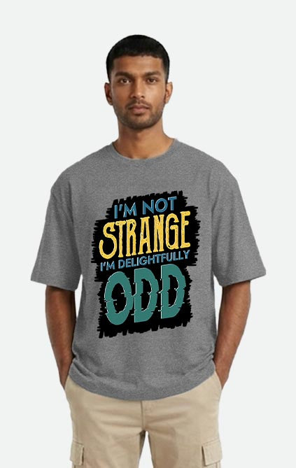 I'm Not Strange - Oversized T-shirt