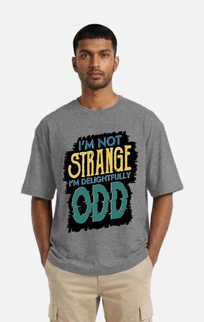 I'm Not Strange - Oversized T-shirt