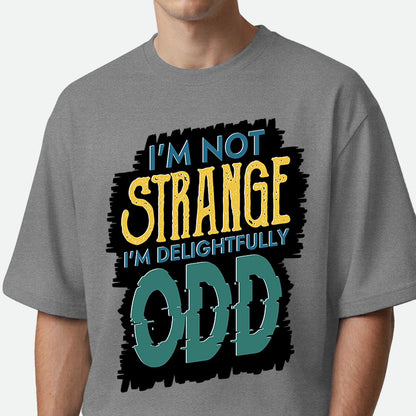 I'm Not Strange - Oversized T-shirt