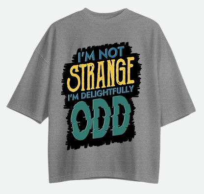 I'm Not Strange - Oversized T-shirt
