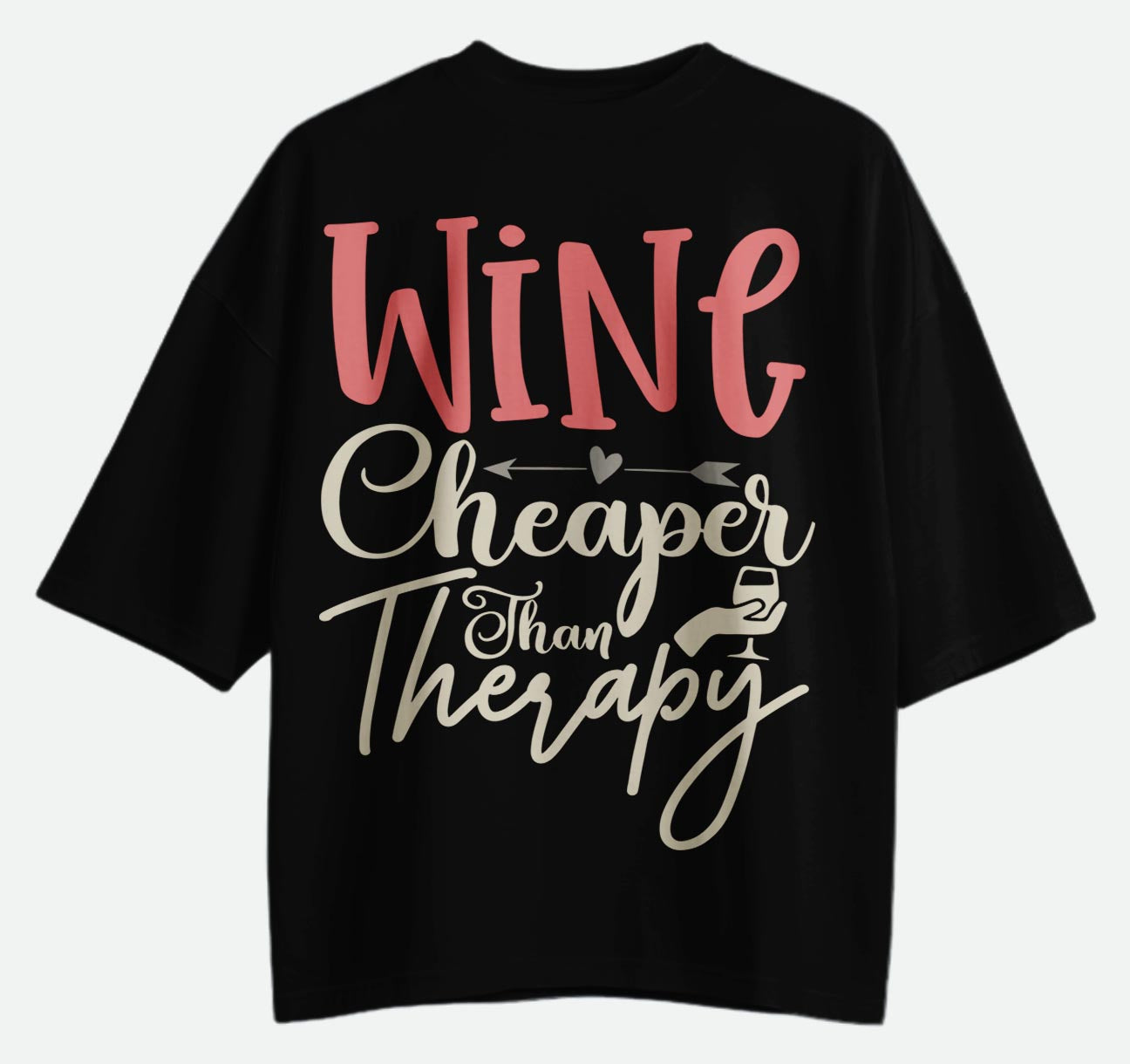 Wine Cheaper Than Therapy - Oversized T-shirt