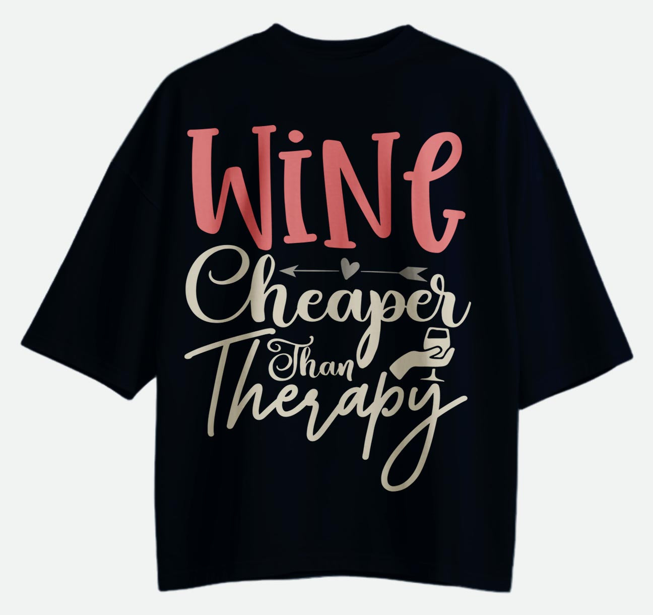 Wine Cheaper Than Therapy - Oversized T-shirt