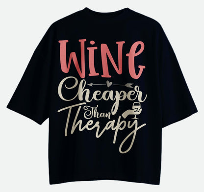 Wine Cheaper Than Therapy - Oversized T-shirt