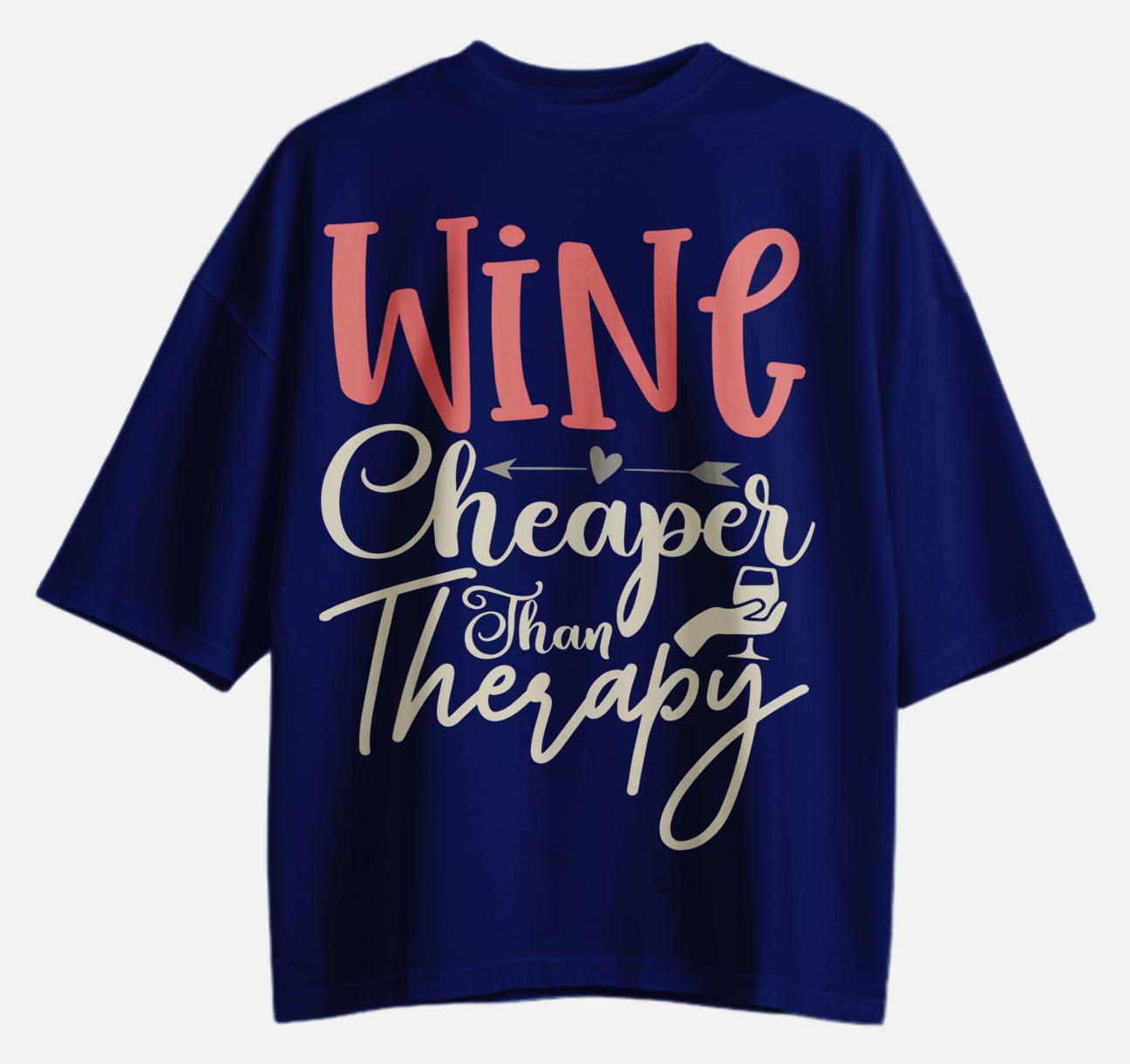 Wine Cheaper Than Therapy - Oversized T-shirt